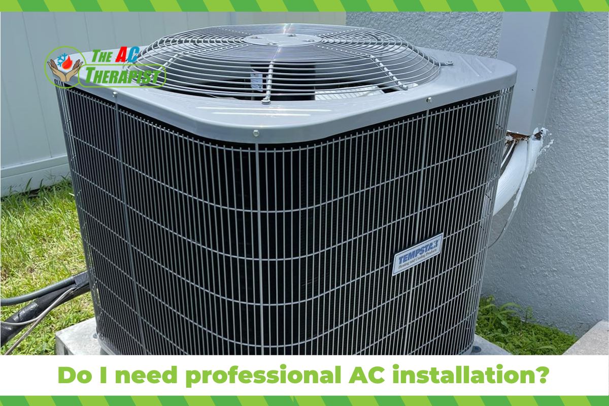 Do I need professional AC installation?