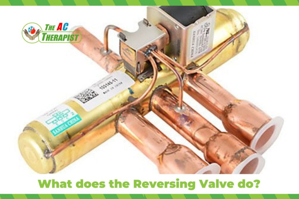 What Does The Reversing Valve Do? | 4 Important Parts