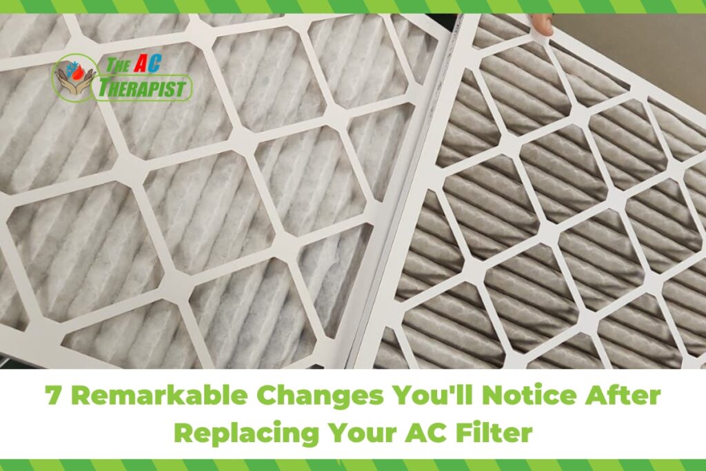 7 Remarkable Changes You’ll Notice After Replacing Your AC Filter