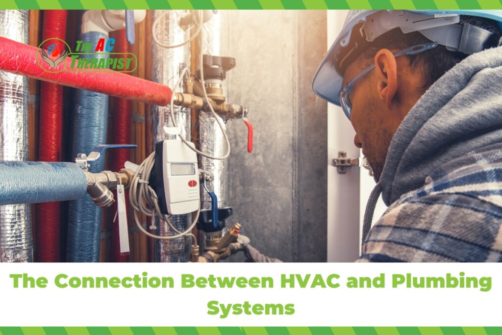 The Connection Between HVAC and Plumbing Systems