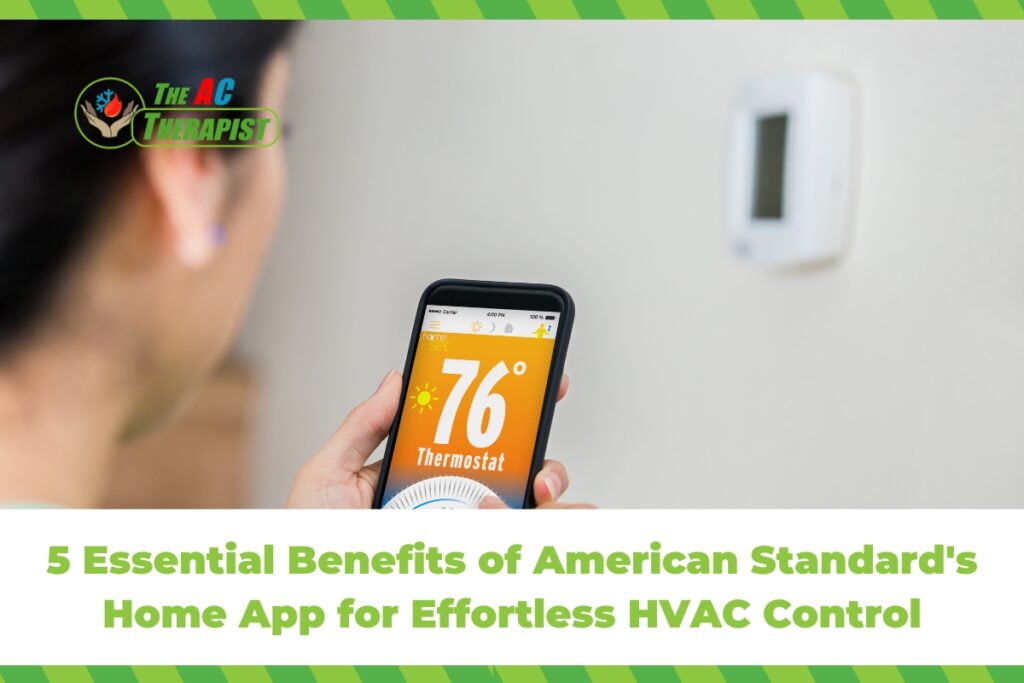 5 Essential Benefits of American Standard’s Home App for Effortless HVAC Control