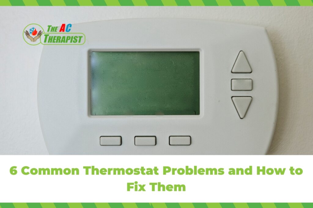 6 Common Thermostat Problems and How to Fix Them