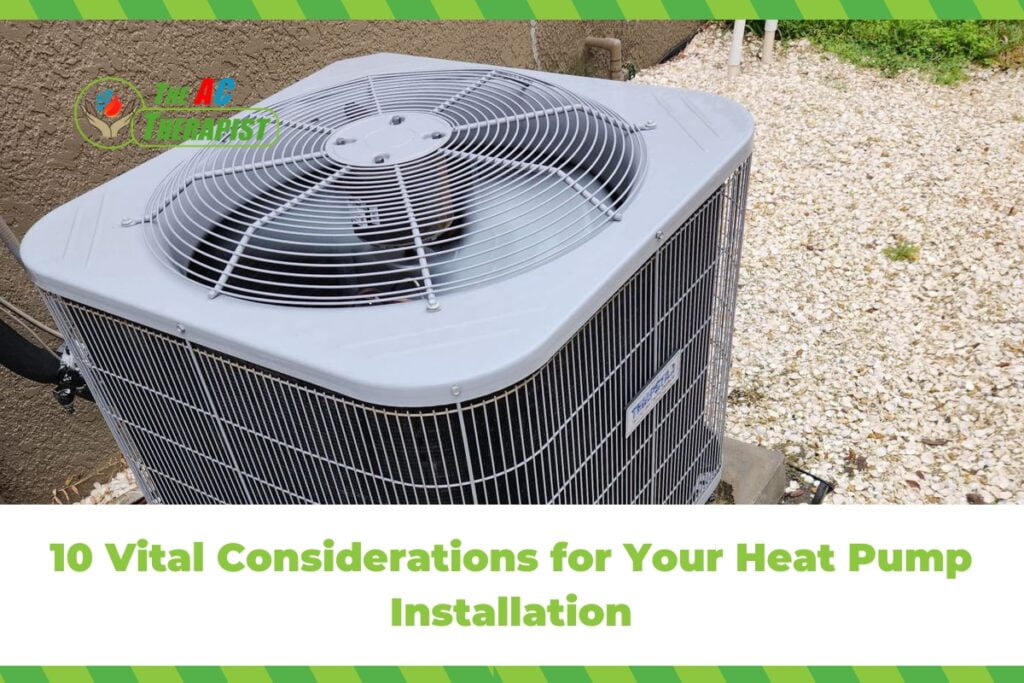 10 Vital Considerations for Your Heat Pump Installation