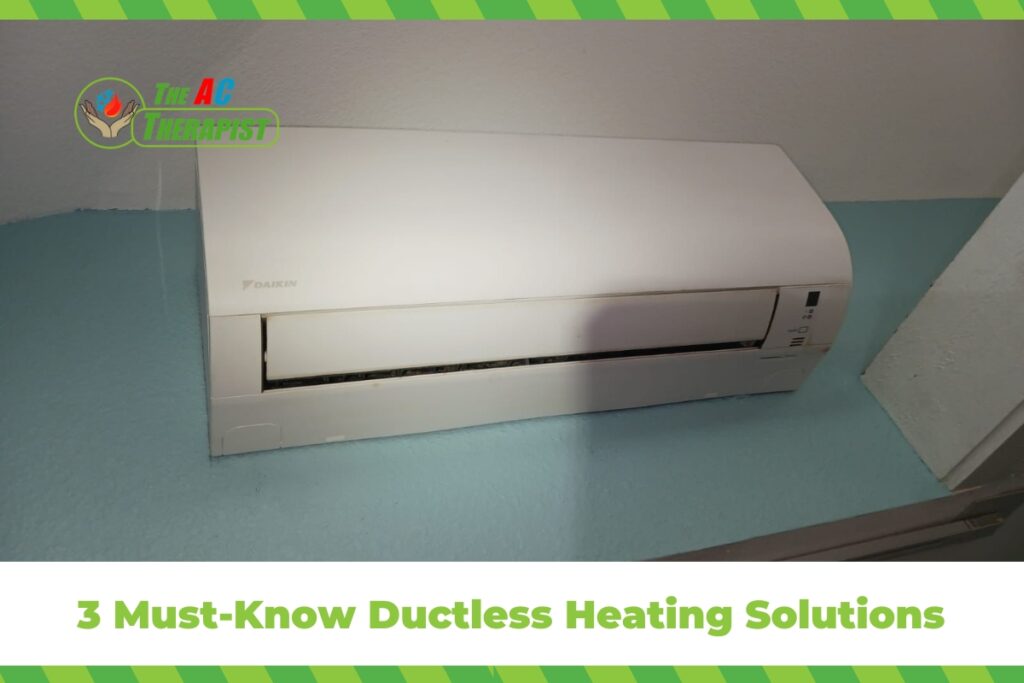 3 Must-Know Ductless Heating Solutions