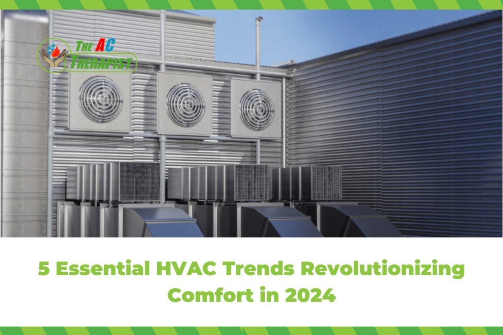 5 Essential HVAC Trends Revolutionizing Comfort in 2024