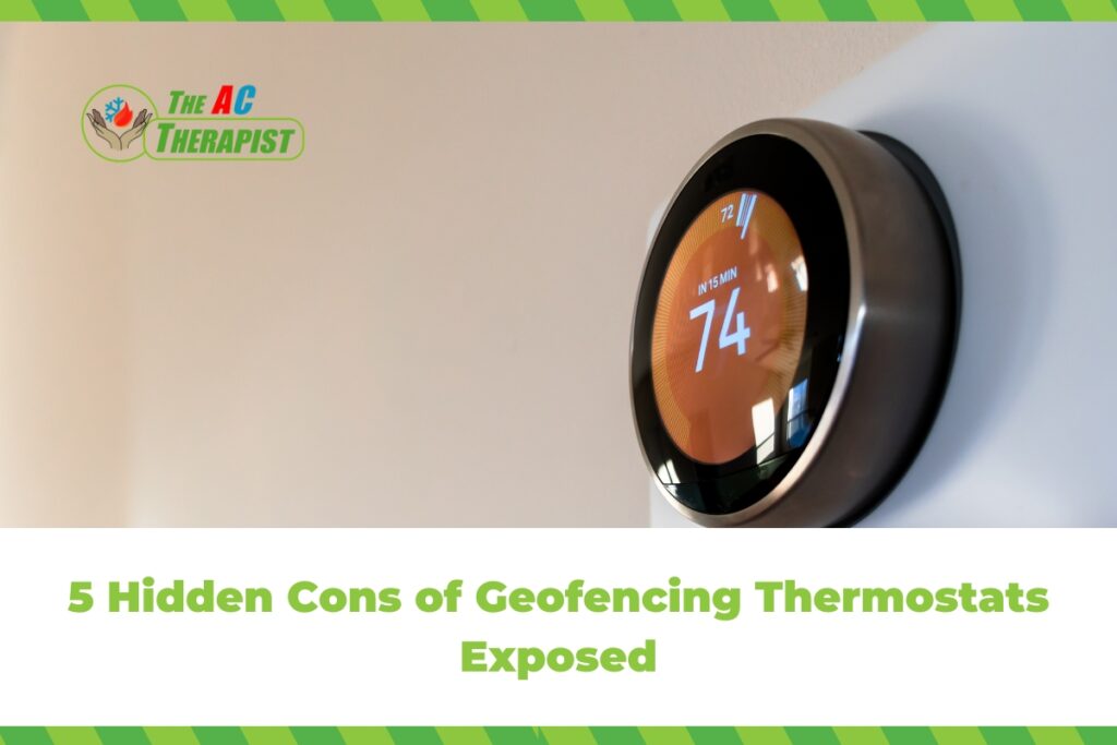 5 Hidden Cons of Geofencing Thermostats Exposed