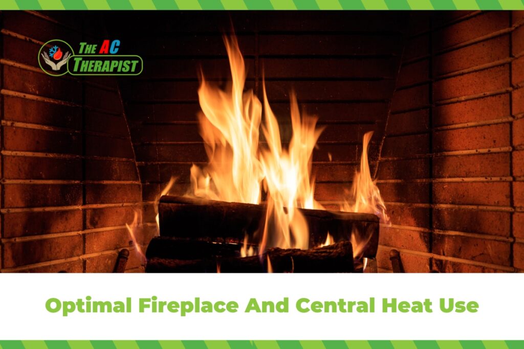 Optimal Fireplace And Central Heat Use