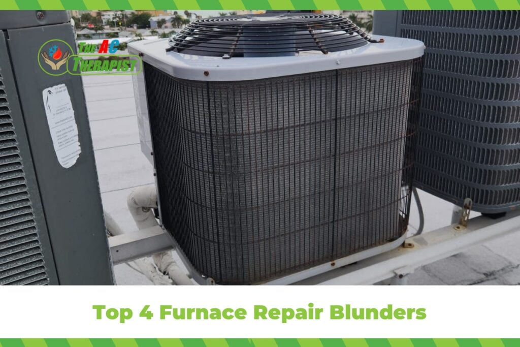 Top 4 Furnace Repair Blunders