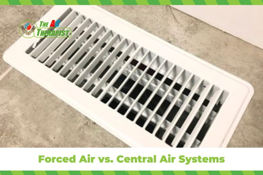 Forced Air vs. Central Air Systems